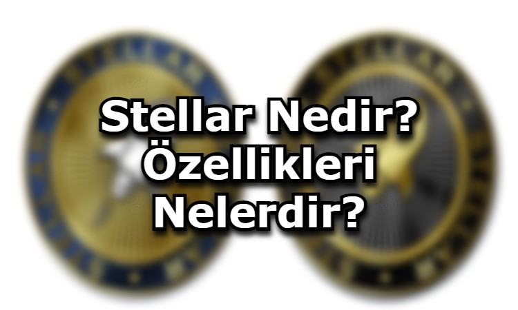 Stellar Nedir? Özellikleri Nelerdir?