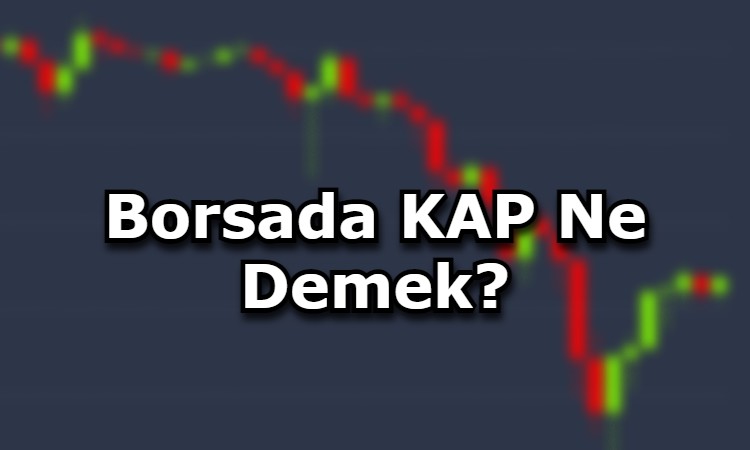 Borsada KAP Ne Demek?