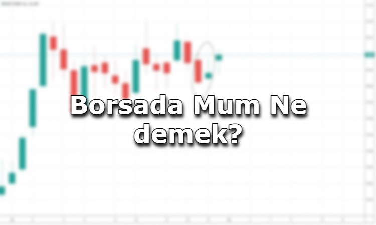 Borsada Mum Ne Demek?