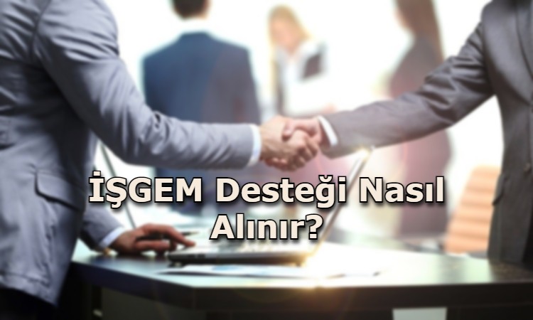 İŞGEM Desteği Nasıl Alınır?