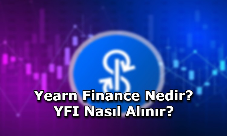 Yearn Finance Nedir? YFI Nasıl Alınır?