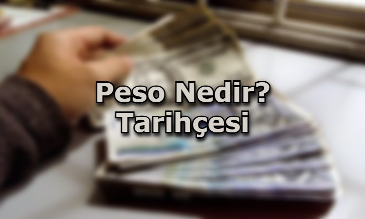 Peso Nedir? Tarihçesi