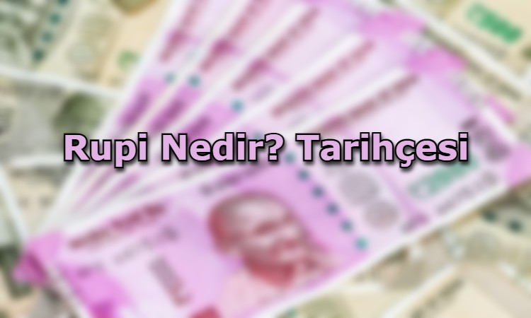 Rupi Nedir? Tarihçesi