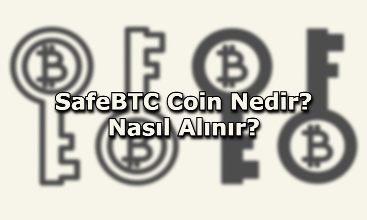 SafeBTC Coin Nedir? Nasıl Alınır?