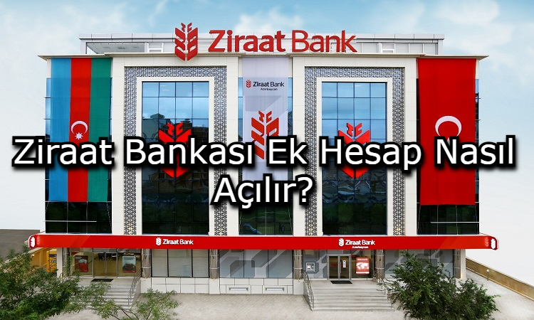 Ziraat Bankası Ek Hesap Nasıl Açılır?