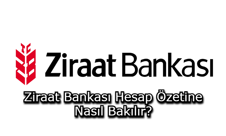 Ziraat Bankası Hesap Özetine Nasıl Bakılır?