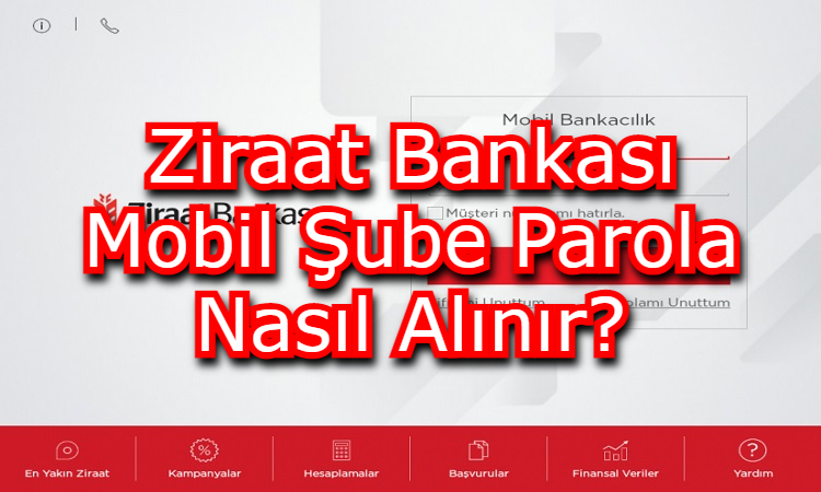 Ziraat Bankası Mobil Şube Parola Nasıl Alınır?