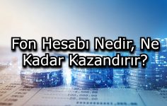 Fon Hesabı Nedir, Ne Kadar Kazandırır?