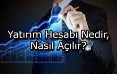 Yatırım Hesabı Nedir, Nasıl Açılır?