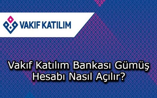 Vakıf Katılım Bankası Gümüş Hesabı Nasıl Açılır?