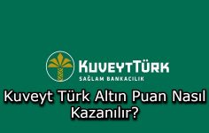 Kuveyt Türk Altın Puan Nasıl Kazanılır?
