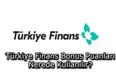 Türkiye Finans Bonus Puanları Nerede Kullanılır?