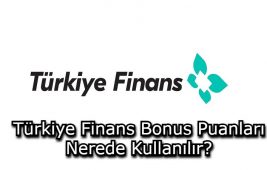 Türkiye Finans Bonus Puanları Nerede Kullanılır?