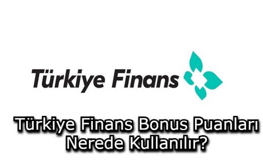 Türkiye Finans Bonus Puanları Nerede Kullanılır?